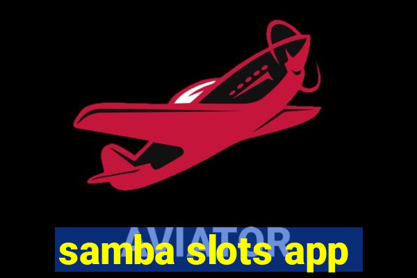 samba slots app